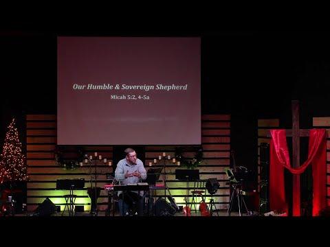 Our Humble & Sovereign Shepherd - Micah 5:2, 4-5a - Pastor Jeremy Pickens