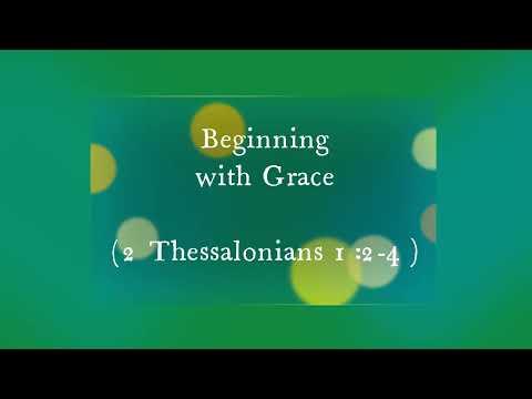 Beginning with Grace (2 Thessalonians 1:2-4) ~ Richard L Rice, Sellwood Community Church