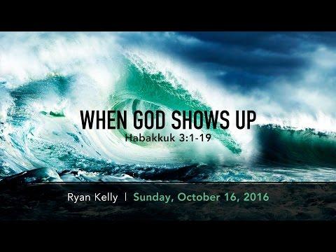 Ryan Kelly, "When God Shows Up" - Habakkuk 3:1-19