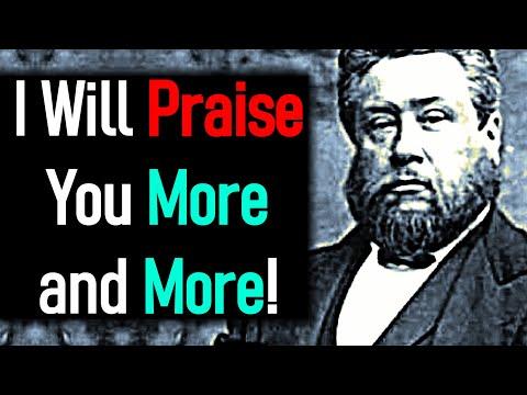 More and More! - Charles Haddon (C.H.) Spurgeon Sermon