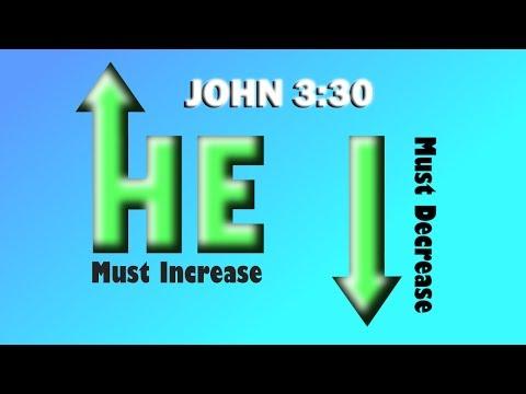 He Must Increase, I Must Decrease (John 3:30) 4.4