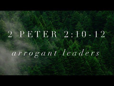 2 Peter 2:10-12  "Arrogant Leaders" - Pastor Matthew Johnson