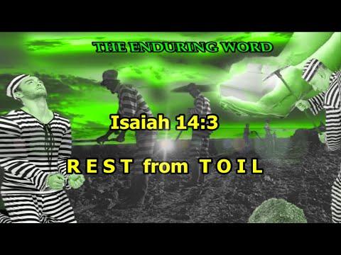 REST FROM TOIL  (Isaiah 14:3)