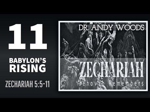 Zechariah Sermon Series 11. BABYLON’S RISING, Pt. 1.  Zechariah 5:5-11. Dr. Andy Woods