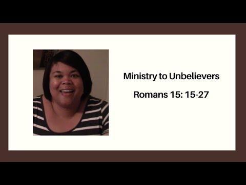 Ministry to Unbelievers Romans 15: 15-27