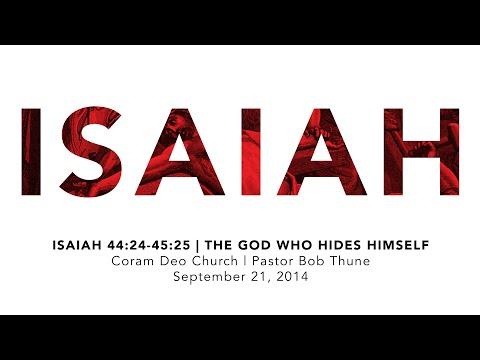 Isaiah 44:24-45:25 | The God Who Hides Himself