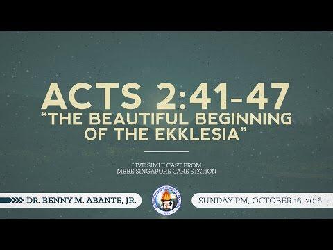 Acts 2:41-47 - The Beautiful Beginning of the Ekklesia - Dr. Benny M. Abante, Jr.