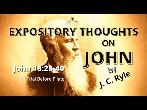 89. J. C. Ryle's Expository Thoughts on John 18:28-40