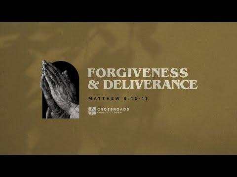Forgiveness & Deliverance - Matthew 6:12-13