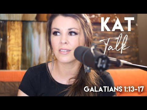 Kat Talk - Galatians 1:13-17