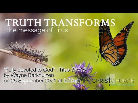 26 September "2021 Fully devoted to God" Titus 3:3-15