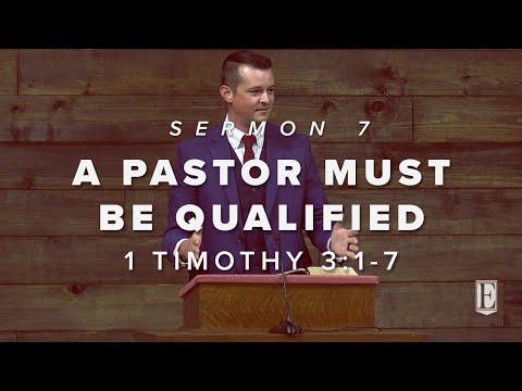 A PASTOR MUST BE QUALIFIED: 1 Timothy 3:1-7