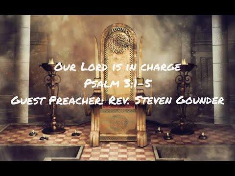 Our Lord is In Charge - Psalm 3:1-5 by guest preacher Rev. Steven Gounder