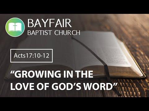 Bayfair Baptist Church -Growing in the love of God's Word-Acts 17:10-12 // August 28th, 2022