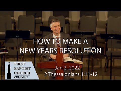 Jan 2, 2022 - How to Make a New Year's Resolution - 2 Thessalonians 1:11-12 - Tom Richter