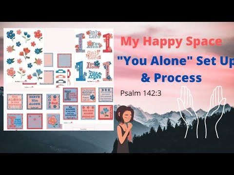 You Alone : My Happy Space Set Up & Process : Ps. 142:3