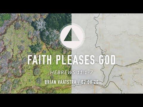 Faith Pleases God - Hebrews 11:1-7 - 2 Aug 2020