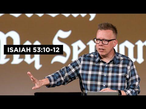Servant Song #4, Part 5 (Isaiah 53:10-12) | Kyle Swanson | Behold, My Servant