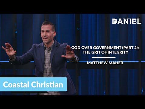 God Over Government (Part 2): The Grit of Integrity (Daniel 6:5-10) | Matthew Maher | Coastal