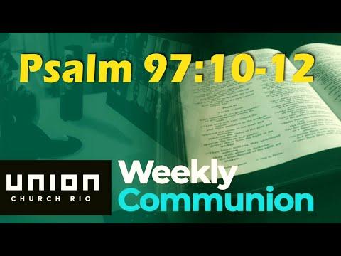 Psalm 97:10-12 - Weekly Communion