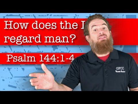 How does the Lord regard man? - Psalm 144:1-4