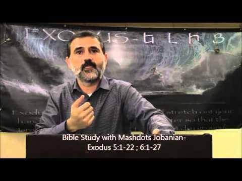 Bible Study with Mashdots Jobanian-Exodus 5:1-22 ; 6:1-27