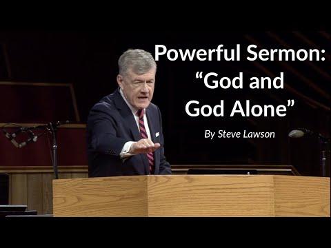 Powerful Sermon: 'God and God Alone' | Steve Lawson