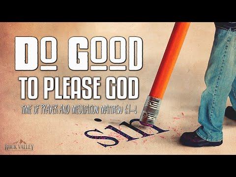 Do Good to Please God | Matthew 6:1-4 | Prayer Video