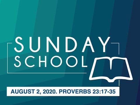 Sunday August 2, 2020. Sunday School-Proverbs 23:17-35