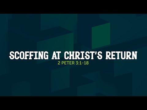 Scoffing At Christ's Return - 2 Peter 3:1-18 | Dr. Carl Broggi, Senior Pastor