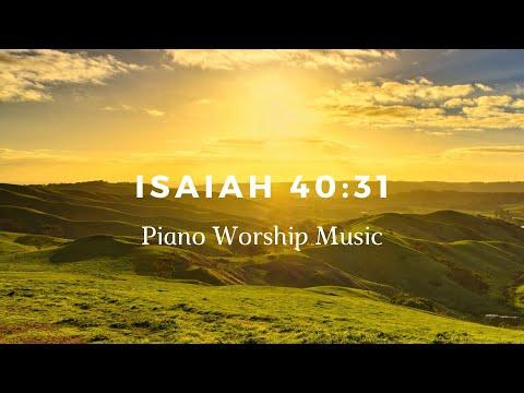 Isaiah 40:31 / Piano Worship Music
