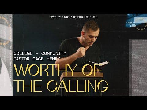 Worthy of the Calling (Ephesians 4:1-16) - Gage Henry