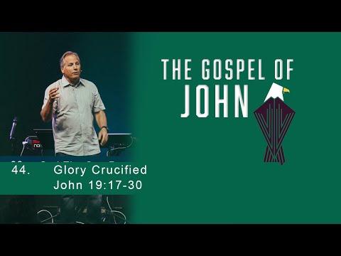 The Gospel of John - 44 - Glory Crucified - John 19:17-30