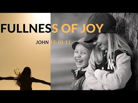 Fullness of JOY / Complete JOY / John 15:10-11