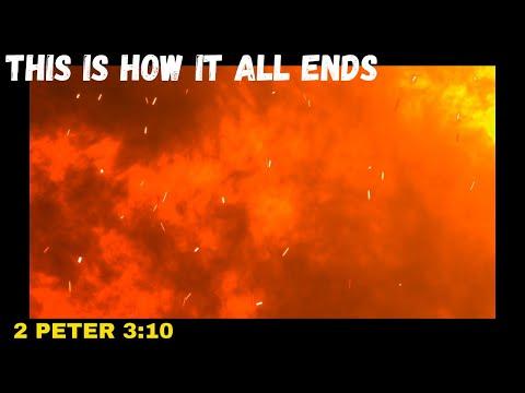 The END of Earth as We Know It - 2 Peter 3:10