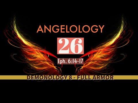 Angelology 26. Demonology 8 - Full Armor. Eph. 6:14-17 - Part 1