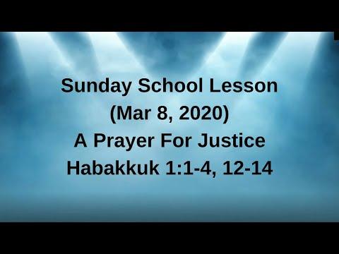 Sunday School Lesson (Mar 8, 2020)  A Prayer for Justice - Habakkuk 1:1-4, 12-14