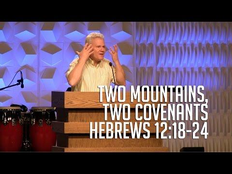 Hebrews 12:18-24, Two Mountains; Two Covenants
