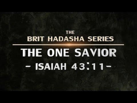 Brit Hadasha: The One Savior (Isaiah 43:11) - 119 Ministries