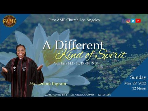 May 29, 2022 12:00PM "A Different Kind of Spirit" Numbers 14:1-10, 19-24 Reverend Lenora Ingram