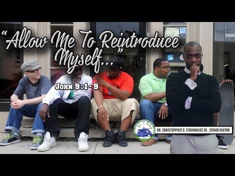 "Allow Me To Reintroduce Myself" (John 9:1-9; NRSV) - November 21, 2021