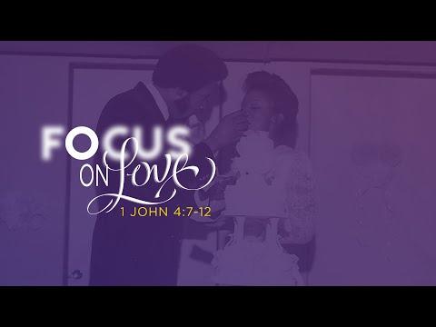 BUILDING CHAMPIONS: Focus on Love, Part 1 - 1 John 4:7-12