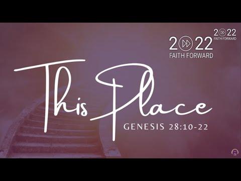 THIS PLACE - Genesis 28:10-19 | June 12, 2022 | #11AMWorship #FaithForward