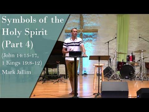 Mark Jallim - "Symbols of the Holy Spirit" Part 4 (John 14:15-17, 1 Kings 19:8-12)