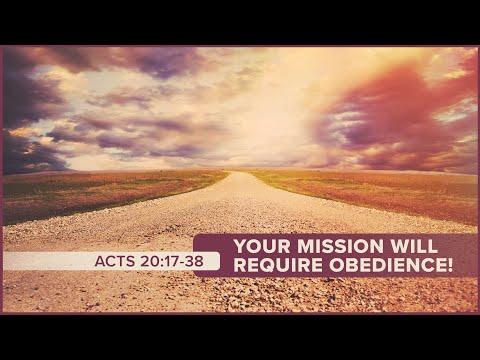 Your Mission Will Require Obedience // Acts 20:17-38