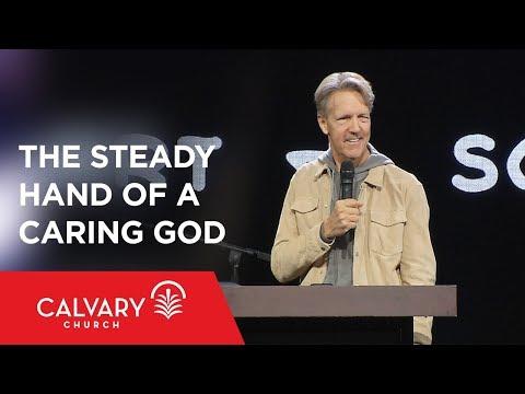 The Steady Hand of a Caring God - Romans 8:28-30 - Skip Heitzig