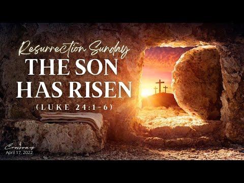 Resurrection Sunday : The Son Has Risen (Luke 24:1-6)