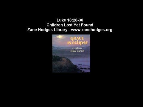 Luke 18:28-30 - Children Lost Yet Found - Zane C. Hodges