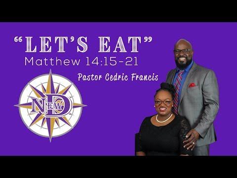 Pastor Cedric Francis - Lets Eat (Matt. 14:15-21)