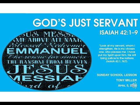 SUNDAY SCHOOL LESSON, APRIL 5, 2020, God’s Just Servant, ISAIAH 41: 1-9